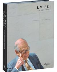 I.M. Pei: Complete Works. Philip Jodidio, Adams Strong. 2008
