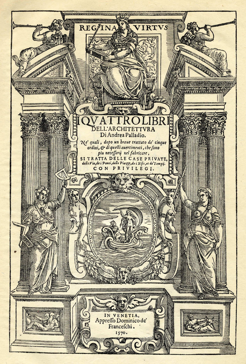 Титульный лист I Quatro Libri dell' Architettura. Andrea Palladio (Четыре книги об архитектуре. Андреа Палладио). 1570 г.
