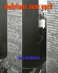 Delirious New York. Rem Koolhaas. 1997