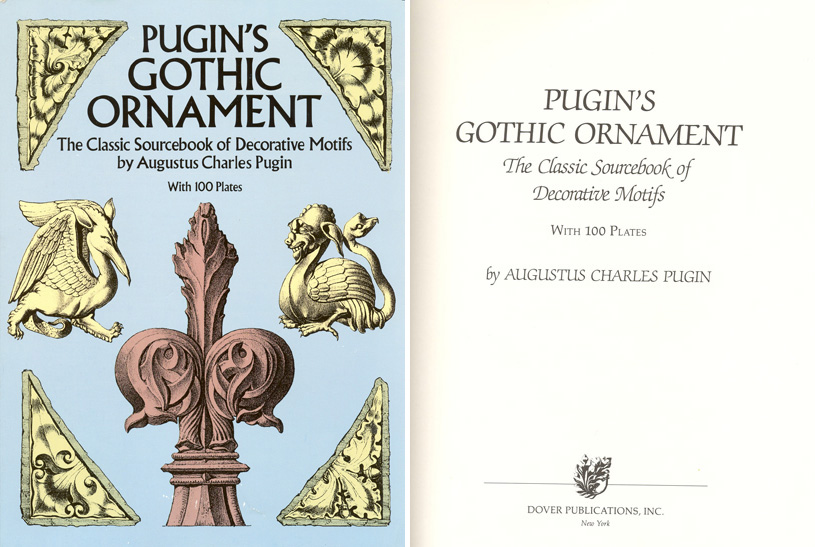 Pugin's Gothic Ornament: The Classic Sourcebook of Decorative Motifs (Готический орнамент. Классическим альбом, составленный из первоисточников). Augustus Charles Pugin. 1987